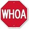SmartSign K6934AL18o18 WHOA Funny Stop Sign By 18 x 18 Aluminum White on Red