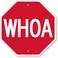 SmartSign K6934AL18o18 WHOA Funny Stop Sign By 18 x 18 Aluminum White on Red