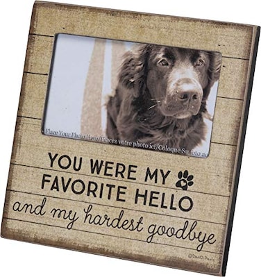 Primitives by Kathy 103598 Pet Memorial Photo Frame 6 x 6 You were My Favorite Hello and My Hardest Goodbye