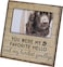 Primitives by Kathy 103598 Pet Memorial Photo Frame 6 x 6 You were My Favorite Hello and My Hardest Goodbye