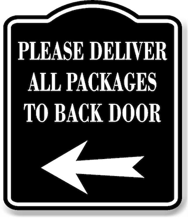 Work House Signs Please Deliver All Packages To Back Door Left BLACK Aluminum Composite Sign 85x10