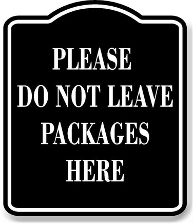 Work House Signs Please Do Not Leave Packages Here BLACK Aluminum Composite Sign 85x10