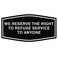 All Quality Fancy We Reserve The Right To Refuse Service To Anyone Wall or Door Sign Black Large 1 Pack