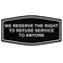 All Quality Fancy We Reserve The Right To Refuse Service To Anyone Wall or Door Sign Black Large 1 Pack