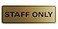 All Quality Standard Staff Only Wall or Door Sign Easy Installation Office Workplace Signs Enhanced Security Brushed Gold Medium 1 Pack