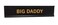 All Quality Big Daddy 2x10 Novelty Nameplate Desk Sign