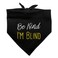 GRAPHICS & GRAPHICS MORE Be Kind Im Blind Dog Pet Bandana Black