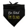 GRAPHICS & GRAPHICS MORE Be Kind Im Blind Dog Pet Bandana Black