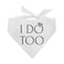 Tees &amp; I Do Too 100 Cotton Triangle Made in USA Wedding Engagement Announcement Photoshoot Prop Bridal Shower Gift Party White One Size 646 GB