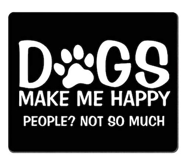 Amcove Funny Quote Gaming Mouse Pad Custom Dogs Make Me Happy People Not So Much Funny Letter Black White Mouse pad