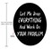 Amcove Funny Saying Round Mouse Pad Let Me Drop Everything and Work On Your Problem Gaming Mouse Pad Mat Mousepad with NonSlip Rubber Backed
