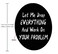 Amcove Funny Saying Round Mouse Pad Let Me Drop Everything and Work On Your Problem Gaming Mouse Pad Mat Mousepad with NonSlip Rubber Backed