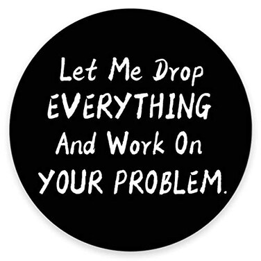 Amcove Funny Saying Round Mouse Pad Let Me Drop Everything and Work On Your Problem Gaming Mouse Pad Mat Mousepad with NonSlip Rubber Backed