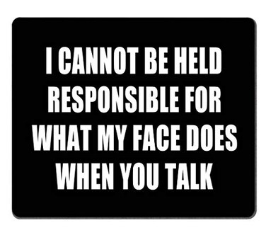 Amcove Quote Mouse pad Custom I Can Not Be Held Responsible for What My Face Does Thick Mouse pad 95 X 79 Inch 240mmX200mmX3mm