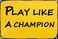 Artlaza Play Like A Champion Sign Play Sign Inspirational Classic Metal For Bar Restaurant Cafe Men Cave Pub Bar Home Wall Decor8x12 Inch Yellow