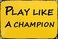 Artlaza Play Like A Champion Sign Play Sign Inspirational Classic Metal For Bar Restaurant Cafe Men Cave Pub Bar Home Wall Decor8x12 Inch Yellow