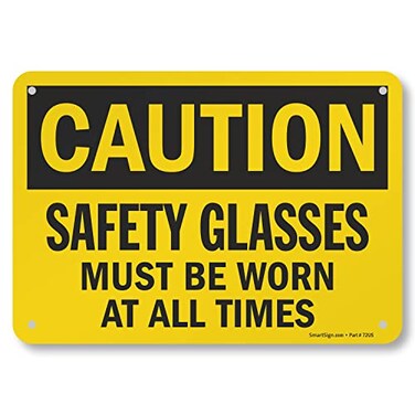 SmartSign Caution Safety Glasses Must Be Worn At All Times Sign 7 x 10 Aluminum