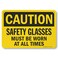 SmartSign Caution Safety Glasses Must Be Worn At All Times Sign 7 x 10 Aluminum