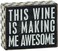 Primitives by Kathy 23488 Wood Box Sign This Wine is Making Me Awesome