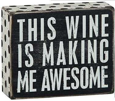 Primitives by Kathy 23488 Wood Box Sign This Wine is Making Me Awesome