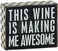 Primitives by Kathy 23488 Wood Box Sign This Wine is Making Me Awesome