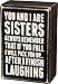 Primitives by Kathy 19450 Box Sign 3 x 45 Sisters Laughing