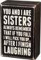 Primitives by Kathy 19450 Box Sign 3 x 45 Sisters Laughing