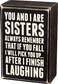 Primitives by Kathy 19450 Box Sign 3 x 45 Sisters Laughing