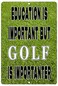 Rogue River Tactical Funny Golf Ball Metal Tin Sign Wall Decor Man Cave Bar Education is Important Golfer Gift