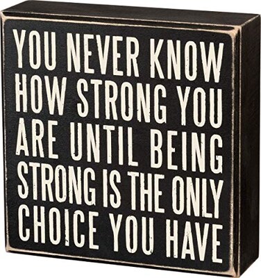 Primitives by Kathy 19509 Box Sign 6 x 6 Being Strong Is the Only Choice Neutral
