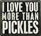 Primitives by Kathy 19177 Classic Box Sign More Pickles