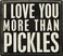 Primitives by Kathy 19177 Classic Box Sign More Pickles