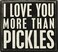 Primitives by Kathy 19177 Classic Box Sign More Pickles
