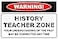 StickerPirate Warning History Teacher Zone 8 x 12 Metal Novelty Sign Aluminum NS 582