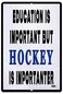 Rogue River Tactical Funny Hockey Player Metal Tin Sign Wall Decor Man Cave Bar Education is Important BUT