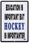 Rogue River Tactical Funny Hockey Player Metal Tin Sign Wall Decor Man Cave Bar Education is Important BUT