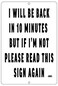 Rogue River Tactical Funny Sarcastic Metal Tin Sign Wall Decor Man Cave Bar Be Back in Ten Minutes