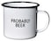 Swag Brewery PROBABLY BEER Enamel Coffee Mug Funny Home Bar Gift for Beer Lovers Homebrewers Men and Women Cool Cup for the Office Kitchen Campfire and Travel
