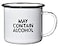 Swag Brewery MAY CONTAIN ALCOHOL EnamelCoffee Mug Sarcastic Gift for Vodka Gin Bourbon Wine and Beer Lovers Great Office or Camping Cup for Dads Moms Campers Tailgaters Drinkers and Travelers
