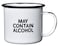 Swag Brewery MAY CONTAIN ALCOHOL EnamelCoffee Mug Sarcastic Gift for Vodka Gin Bourbon Wine and Beer Lovers Great Office or Camping Cup for Dads Moms Campers Tailgaters Drinkers and Travelers