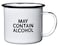 Swag Brewery MAY CONTAIN ALCOHOL EnamelCoffee Mug Sarcastic Gift for Vodka Gin Bourbon Wine and Beer Lovers Great Office or Camping Cup for Dads Moms Campers Tailgaters Drinkers and Travelers