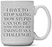 CEDAR CRATE Large 15ounce Funny Coffee Mug I Have to Stop Saying How Stupid Can You Be Some People Are Taking It as a Challenge Unique Sarcastic Gag or Joke Gift a for Him or Her Friend