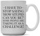 CEDAR CRATE Large 15ounce Funny Coffee Mug I Have to Stop Saying How Stupid Can You Be Some People Are Taking It as a Challenge Unique Sarcastic Gag or Joke Gift a for Him or Her Friend