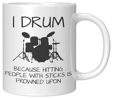 Coveted Goods Funny Drummer Mug I Drum Because Hitting People with Sticks is Frowned Upon Coffee Mug for Drummer 11oz White Ceramic Cup