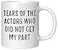 Coveted Goods Funny Actor Mug Tears of the Actors Who Did Not Get My Part Gift for Theater Students Drama Teachers and Performers 11oz White Ceramic Coffee Cup