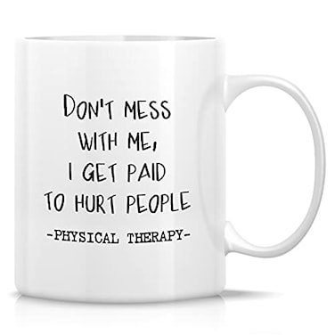 Retreez Funny Mug Dont Mess With Me Get Paid To Hurt Physical Therapy Therapist Physiotherapist 11 Oz Ceramic Coffee Mugs Sarcasm Inspirational birthday gifts for friend coworker him her dad mom