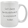 Maustic Funny Coffee Mugs for Men Women Lets Keep To A Minimum Today Coffee Mug Christmas Birthday Gift for Men Women Friends Lover GFF BFF Ceramic Coffee Cup 16 Oz White
