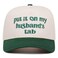 KDAND Funny Hat Put It On My Husbands Tab Trucker Hats Vintage Dad Hat Unisex Green