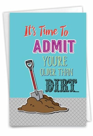 NobleWorks Funny Happy Birthday Card with Envelope Congrats Greeting Card for Elderly Birthday Fun Older than Dirt C6879BDG