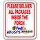 Work House Please Deliver All Packages Inside the Porch Aluminum Composite Sign Delivery Instructions for My Packages from Amazon FedEx USPS UPS Indoor Outdoor Delivery Signs for Home Office 85x10